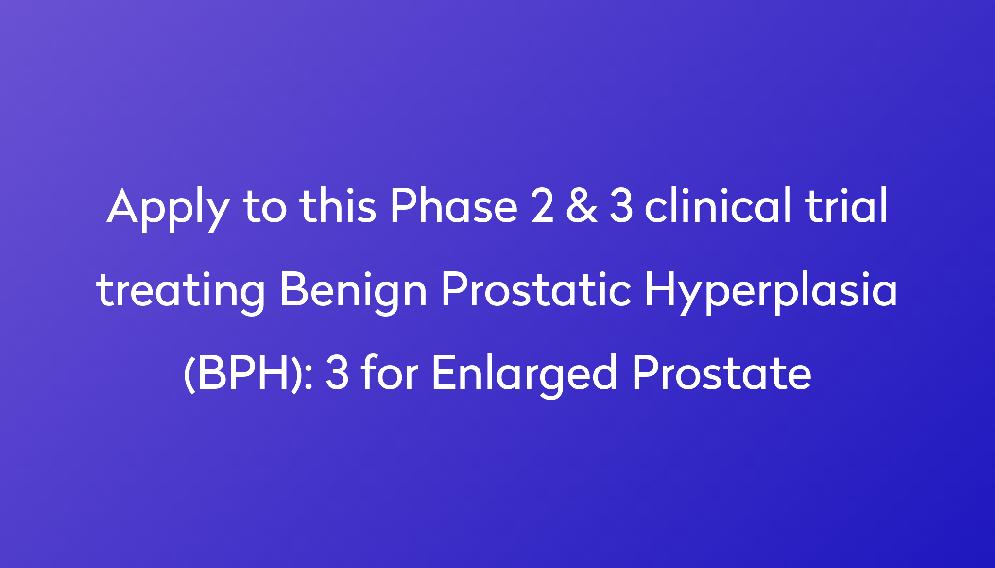 3 For Enlarged Prostate Clinical Trial 2023 Power 8735